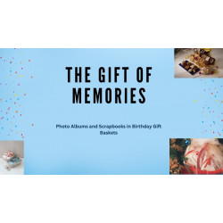 The Gift of Memories: Photo Albums and Scrapbooks in Birthday Gift Baskets